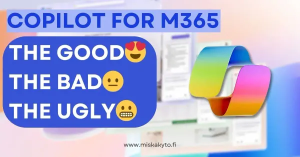 Using Copilot for M365 for 3 months: The Good, The Bad and The Ugly 😶🤔