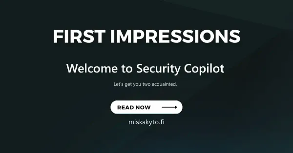 First Impressions on Copilot for Security - Gimmick or Game Over? 👾